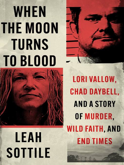 Title details for When the Moon Turns to Blood by Leah Sottile - Wait list